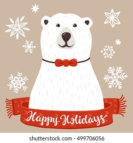 Polar Bear with Happy Holidays inscription. Winter greeting card of a cute hand drawn polar bear with calligraphy phrases. Christmas background with smiling cartoon character. 