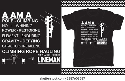 A AM A POLE CLIMBING NO WHINING POWER RESTORINE ELEMENT ENDURING GRAVITY DEFYING CAPACITOR INSTALLING CLIMBING ROPE HAULING NO THANKS NEEDED LINEMAN T-Shirt