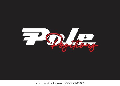 Pole Positions Racing Slogan Typography T Shirt Design Graphics Vector