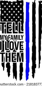 Police Eps illustration, Police Tell My Family I Love Them Blue Line Vector svg