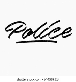 Police. Ink hand lettering. Modern brush calligraphy. Handwritten phrase. Inspiration graphic design typography element. Cute simple vector sign.