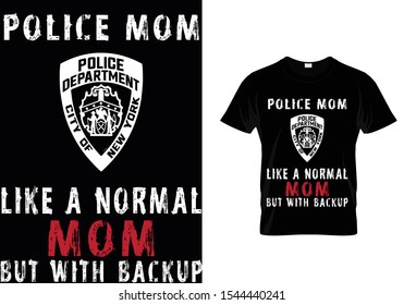 police mom like a NORMAL MOM BUT WITH BACKUP T SHIRT VECTOR