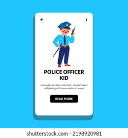 Police Officer Kid Vector. Child Policeman, Happy Cop, Person Children, Man Costume, Uniform Young Play Police Officer Kid Character. People Flat Cartoon Illustration