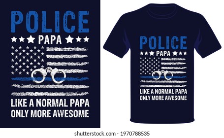 Police papa like a normal papa usa thin blue line flag tshirt design