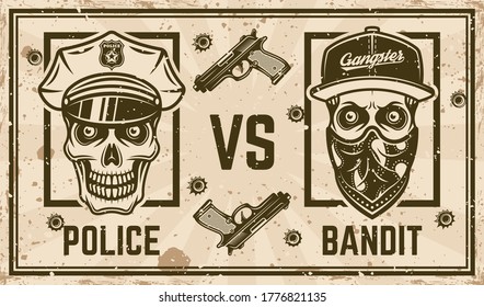 Police versus bandit vector confrontation horizontal poster in vintage style with policeman skull and skull of gangster in bandana on face. Grunge textures and text on separate layers
