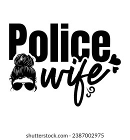 Police Wife T Shirt Design Vector Design. Police Officer Married To Police Wife Shirt Design Police Mom.