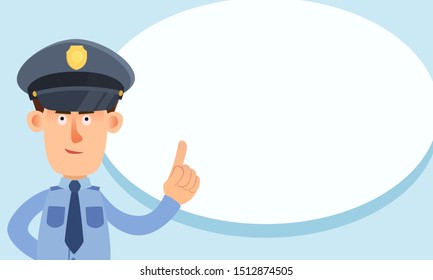 Policeman and bubble speech. Police officer make important statement. Policeman show gesture index finger up - attention please. Vector illustration, flat design, cartoon style.