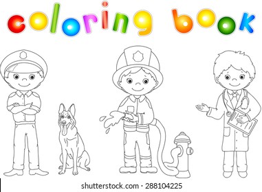 Policeman, fireman and doctor in their uniform. Coloring book. Game for children. Vector illustration