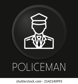 Policeman minimal vector line icon on 3D button isolated on black background. Premium Vector.
