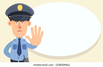 Policeman, security guard show hand with stop gesture and speech bubble for text message. Stop and warning blank banner. Vector illustration, flat design, cartoon style. Isolated on white background.