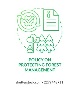 Policy on protecting forest management green gradient concept icon. Environmental restriction. Safe planet abstract idea thin line illustration. Isolated outline drawing. Myriad Pro-Bold font used