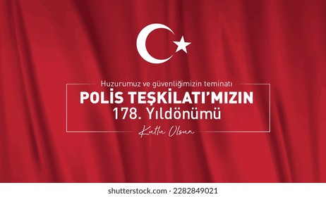 Polis Teşkilatımızın 178. yılı kutlu olsun
Turkish text on red waving Turkish flag. Translation: Happy 178th anniversary of our guarantee of peace and security. - Shutterstock ID 2282849021