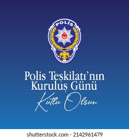 Polis Teşkilatının Kuruluş Günü Polis Haftası Kutlu Olsun Translation:"Founding Day of the Police Service" 