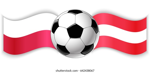 Polish and Austrian wavy flags with football ball. Poland combined with Austria isolated on white. Football match or international sport competition concept.