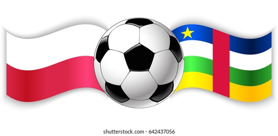 Polish and Central African wavy flags with football ball. Poland combined with Central African Republic isolated on white. Football match or international sport competition concept.