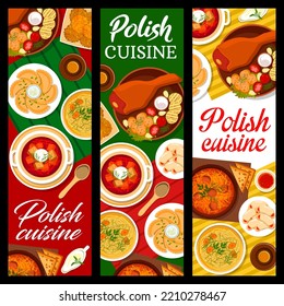 Polish cuisine food banners with vector dishes of vegetable, meat and cheese dessert. Noodle chicken soup, dumplings pierogi and sauerkraut stew bigos, ham hocks, potato pancakes, borscht and cookies