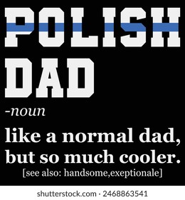 Polish Dad Definition Shirt Fathers Day Gift t-shirt design	