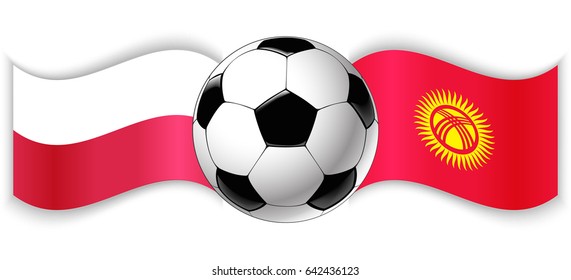 Polish and Kirgiz wavy flags with football ball. Poland combined with Kyrgyzstan isolated on white. Football match or international sport competition concept.