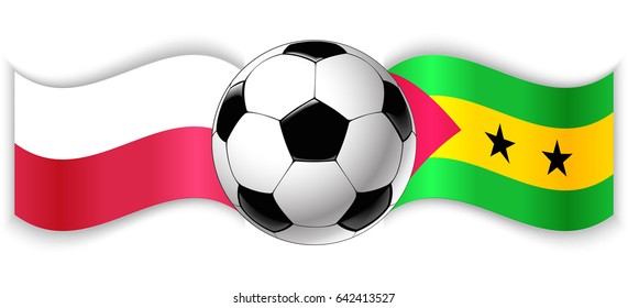 Polish and Sao Tomean wavy flags with football ball. Poland combined with Sao Tome and Principe isolated on white. Football match or international sport competition concept.