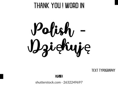 Polish - Dziękuję    -Thank You ! Word Elegant Cursive Text Typography Phrase