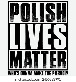 Polish T-Shirt Lives Matter Make The Pierogi Poland Polska T-Shirt ,Funny Polish Design