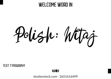 Polish: Witaj   -Welcome Word Cursive Typography Text