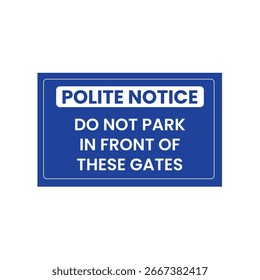 Polite Notice Do Not Park in Front of These Gates