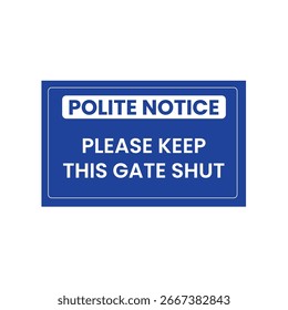 Polite Notice Keep Gate Shut