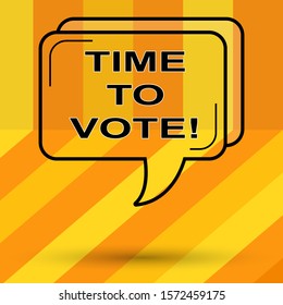 Political concept. Frame with text Time to VOTE. Colored background.