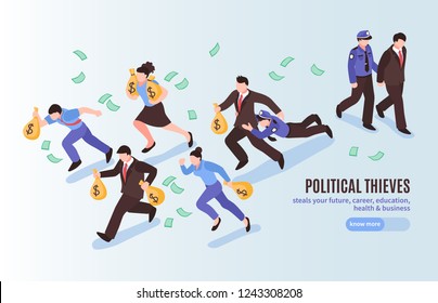 Political thieves isometric poster with officials with bags of money running away from police vector illustration