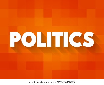 Politics is the set of activities that are associated with making decisions in groups, or other forms of power relations among individuals, text concept background