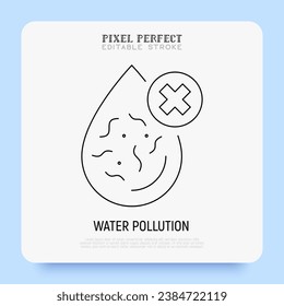 Polluted water, water drop with bacterias and cross mark. Thin line icon. Editable stroke. Vector illustration.