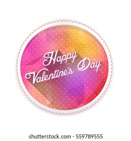 Polygonal Multicolored Postcard with Happy Valentines Day Celebration Design. Greeting Card Design, Text Elements Low Poly Background or Flyer, Poster