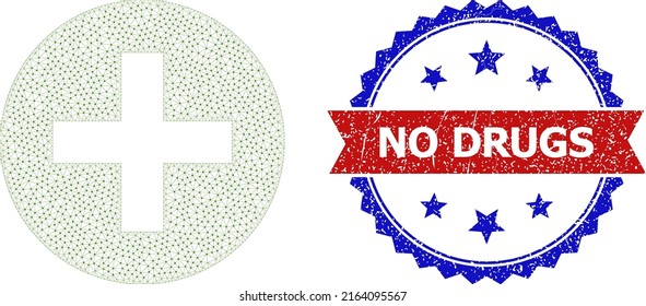 Polygonal plus wireframe icon, and bicolor textured No Drugs seal stamp. Mesh carcass image is designed with plus icon. Vector seal with No Drugs text inside red ribbon and blue rosette,