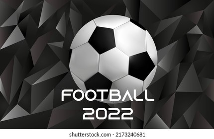 polygonal style. Background of triangles painted in gradients of different shades. Realistic style. Vector stock illustration. Soccer ball. 2022. Competition