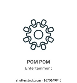 Pom pom outline vector icon. Thin line black pom pom icon, flat vector simple element illustration from editable entertainment concept isolated stroke on white background