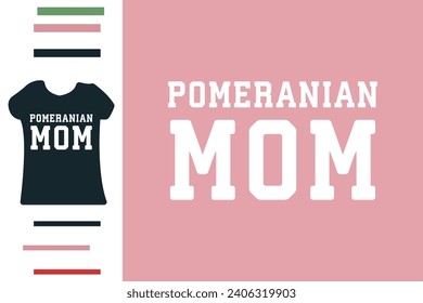 Pomeranian dog mom t shirt design