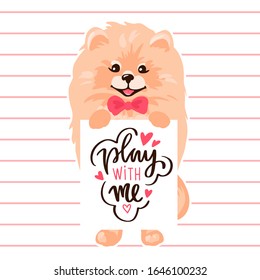 Pomeranian Spitz puppy isolated on white background. Small German spitz. Little smile dog vector stock illustration. Cute fluffy pet. Domestic animal in cartoon style and quote - Play with me.