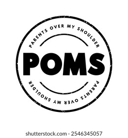 POMS - Parents Over My Shoulder acronym, text concept stamp