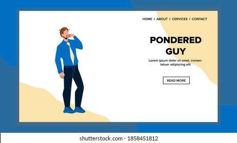 Pondered Guy Thinking Try Solve Problem Vector. Pondered Young Man Touching Face Think And Make Decision. Character Wearing Elegant Suit With Question Web Flat Cartoon Illustration