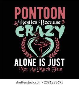 PONTOON BESTIES BECAUSE GOING CRAZY ALONE IS JUST NOT AS MUCH FUN-FLAMINGO T-SHIRT DESIGN svg