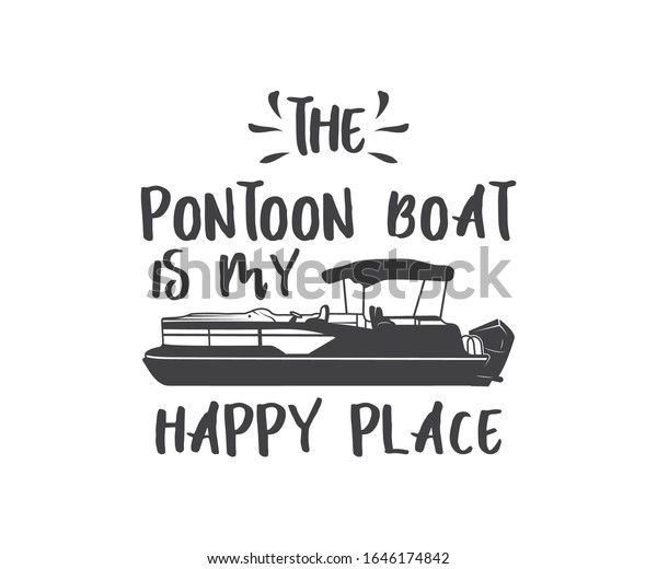 The Pontoon Boat Is My\
Happy Place