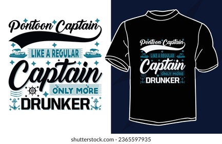 Pontoon captain Like a regular captain only more drunker typography t shirt design