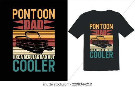 Pontoon Dad Like A Regular Dad But Cooler Funny Dad Lover t Shirt Design,happy father's day t shirt,Father's Day Pontoon Vintage t Shirt Design,Retro Vintage t shirt design