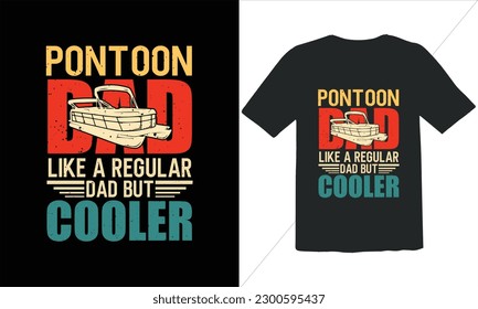 Pontoon  Dad Like A Regular Dad But Cooler T Shirt Design,Vintage Father's Day shirts,Retro Vintage Father's Day t Shirt Design,happy father's day t shirt,Funny Dad Lover vintage T shirt