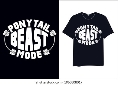 Pony Tail Beast Mode , T Shirt