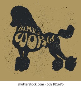 Poodle Dog. Grunge Style with Ink splashes texture. Black Silhouette of the Dog with lettering "Animals World". Hand Drawn illustration on Animals theme.