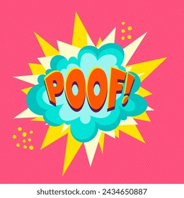 Poof - comic speech bubble, text sound effect. Colorful vector illustration of explosion in cartoon style.