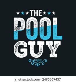 The Pool Guy.T-Shirt Design, Posters, Greeting Cards, Textiles, and Sticker Vector Illustration