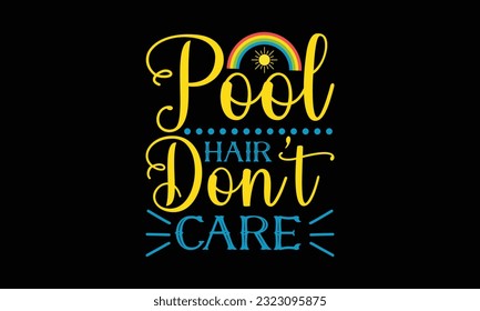 Pool Hair Don't Care T Shirt 